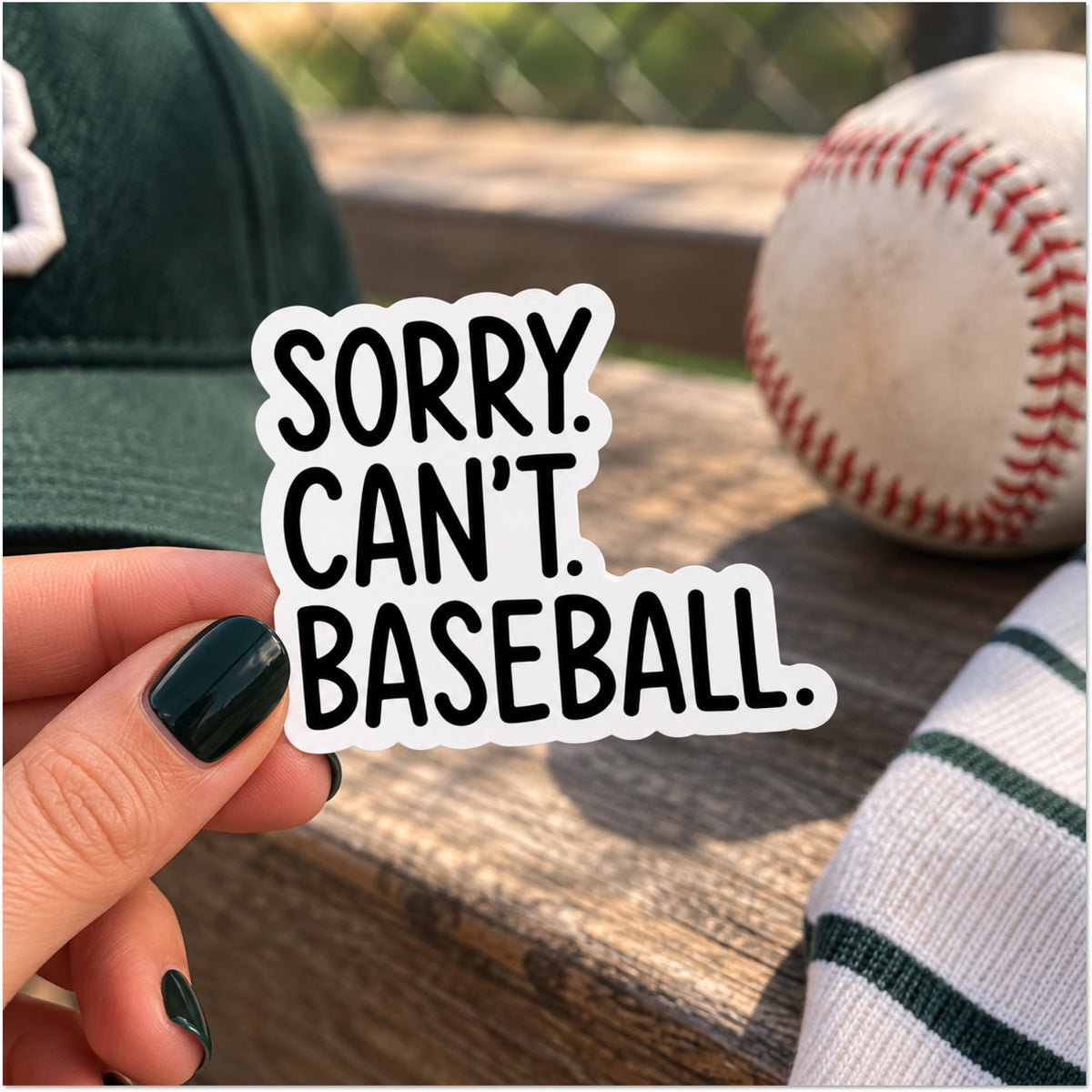 A die-cut vinyl sticker with the text 'SORRY. CAN'T. BASEBALL.'