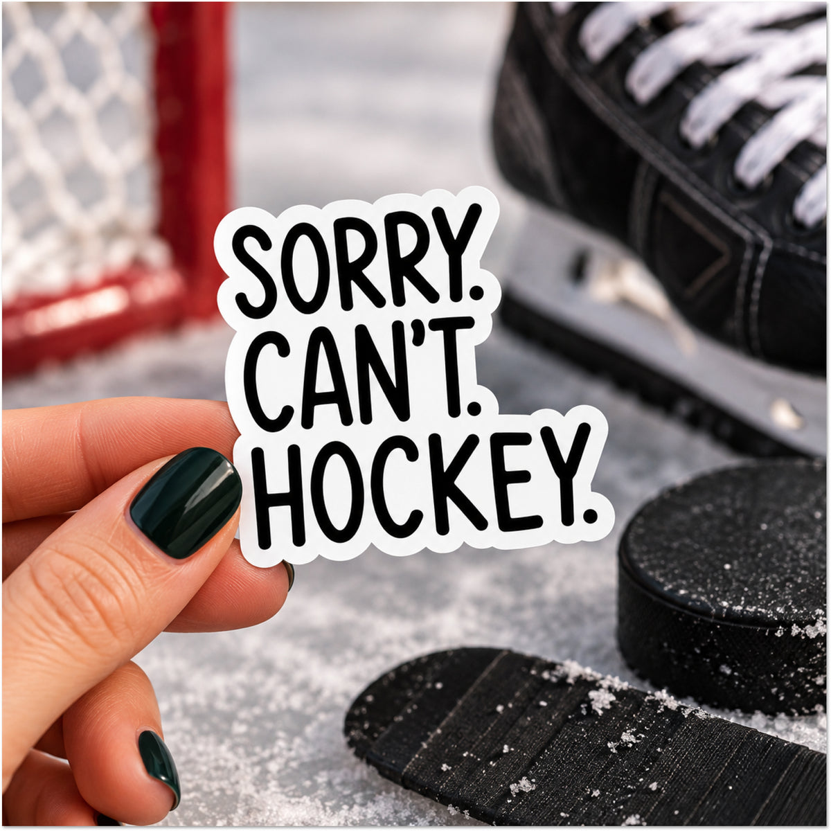 A die-cut sticker with the text 'SORRY. CAN'T. HOCKEY.'