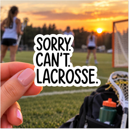 Sorry. Can't. Lacrosse. - Sports Sticker