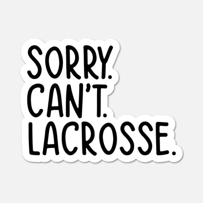Sorry. Can't. Lacrosse. - Sports Sticker