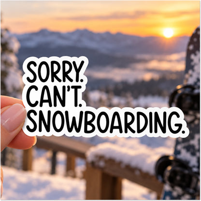 A die-cut sticker with the text 'SORRY. CAN'T. SNOWBOARDING.'