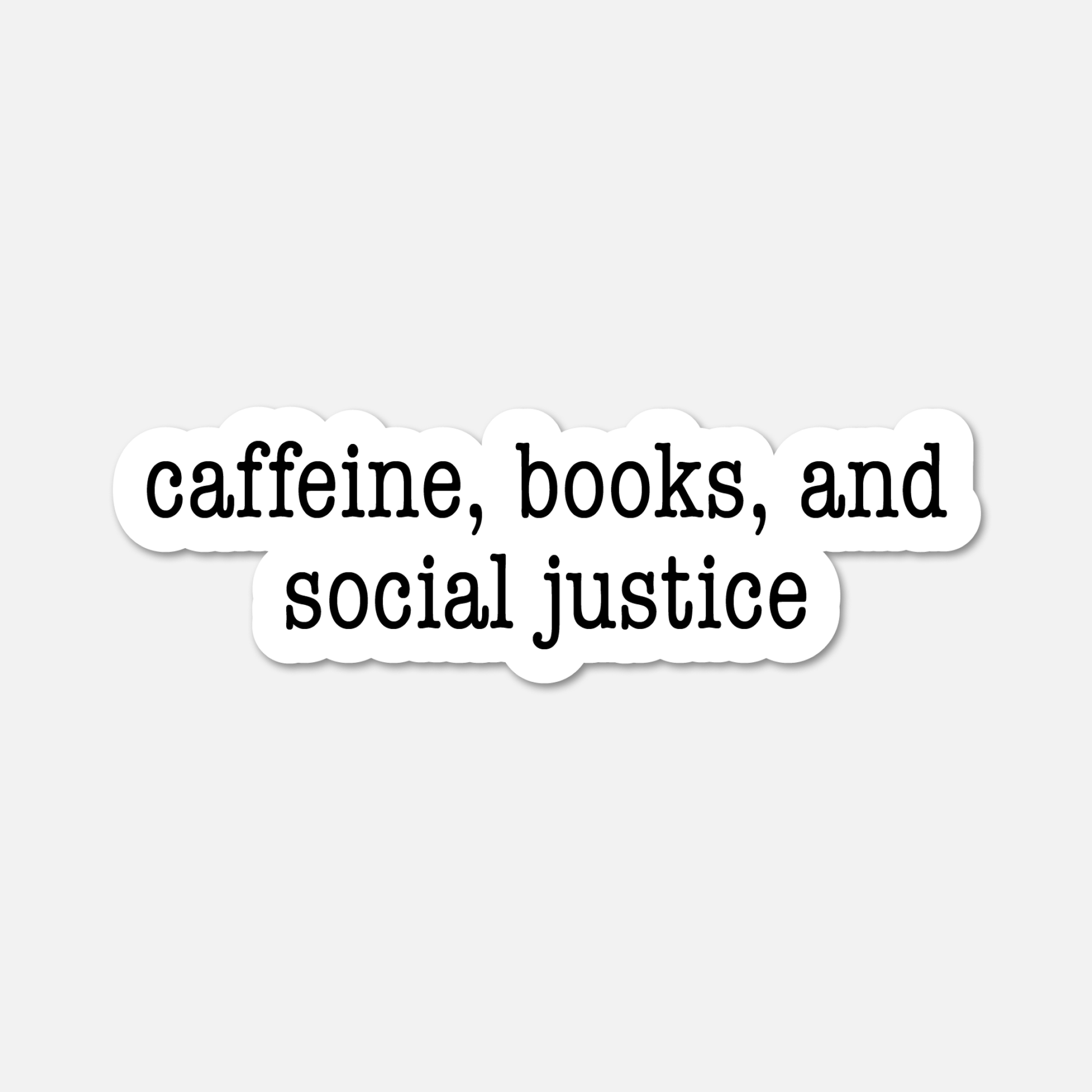 Caffeine, Books, and Social Justice Bookish Sticker