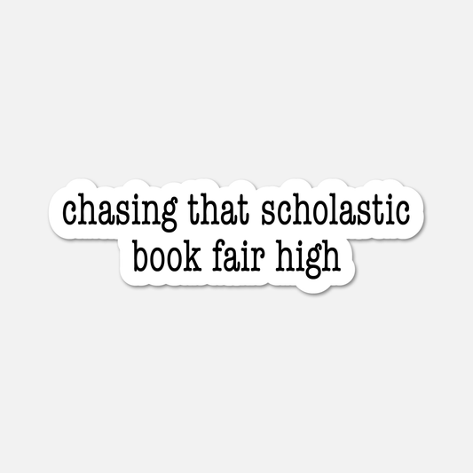 Chasing That Scholastic Book Fair High - Bookish Sticker - Footnotes Paper