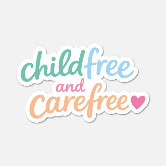 Childfree And Carefree Childfree Sticker - Footnotes Paper