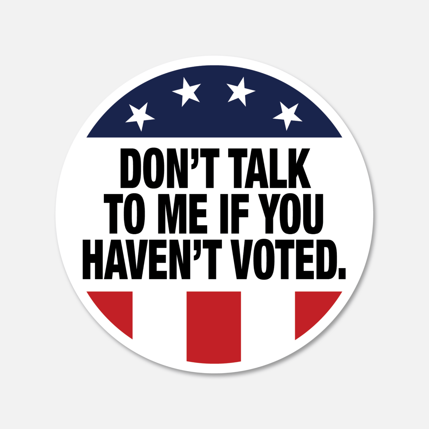Don't Talk To Me If You Haven't Voted Sticker - Footnotes Paper