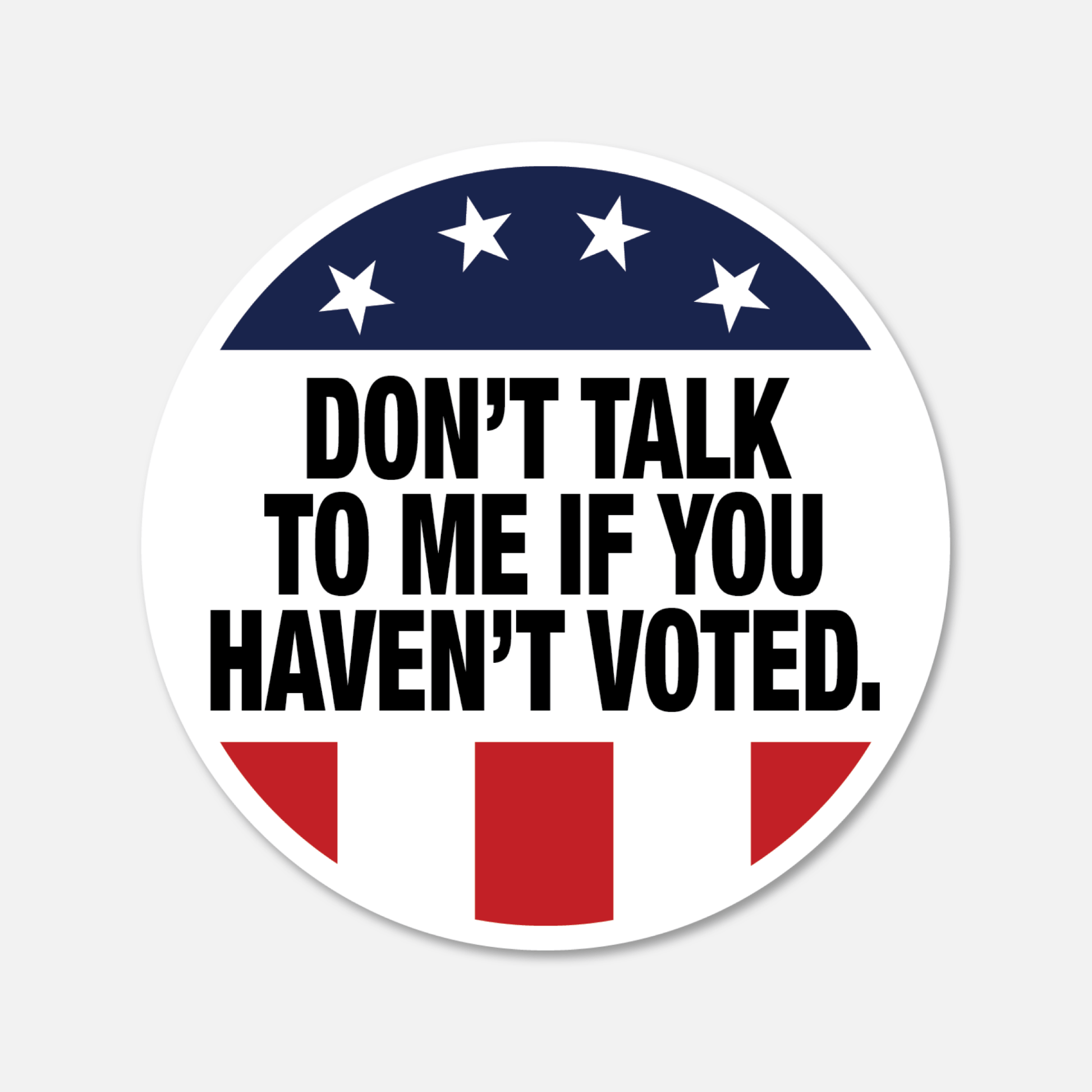 Don't Talk To Me If You Haven't Voted Sticker - Footnotes Paper