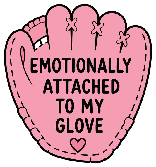 Emotionally Attached To My Glove - Softball Sticker - Footnotes Paper