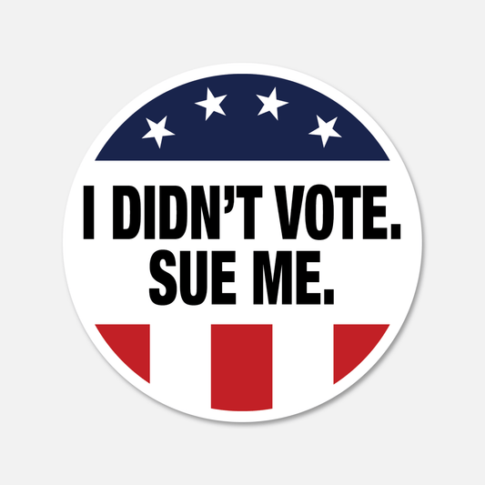 I Didn't Vote. Sue Me. Vote Sticker - Footnotes Paper