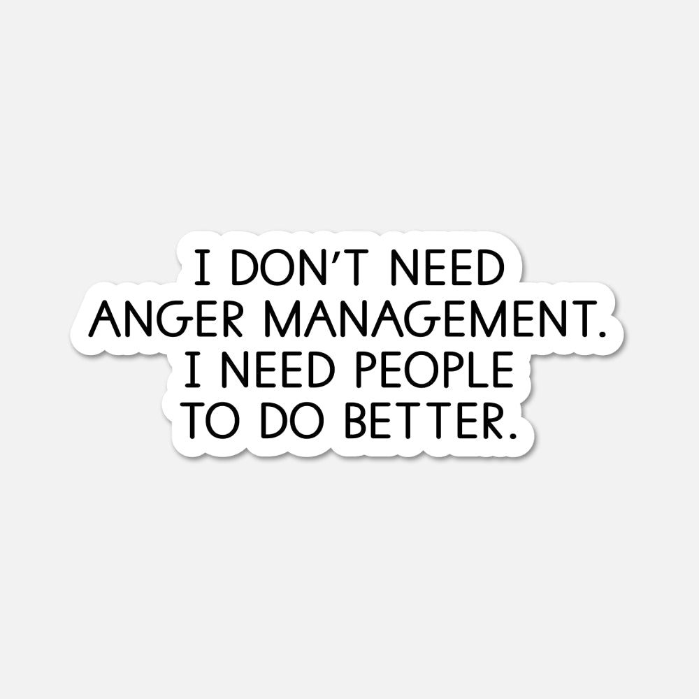 I don’t need anger management - Funny Quote Sticker - Footnotes Paper