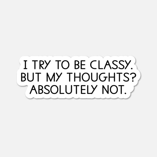 I try to be classy Funny Quote Sticker - Footnotes Paper