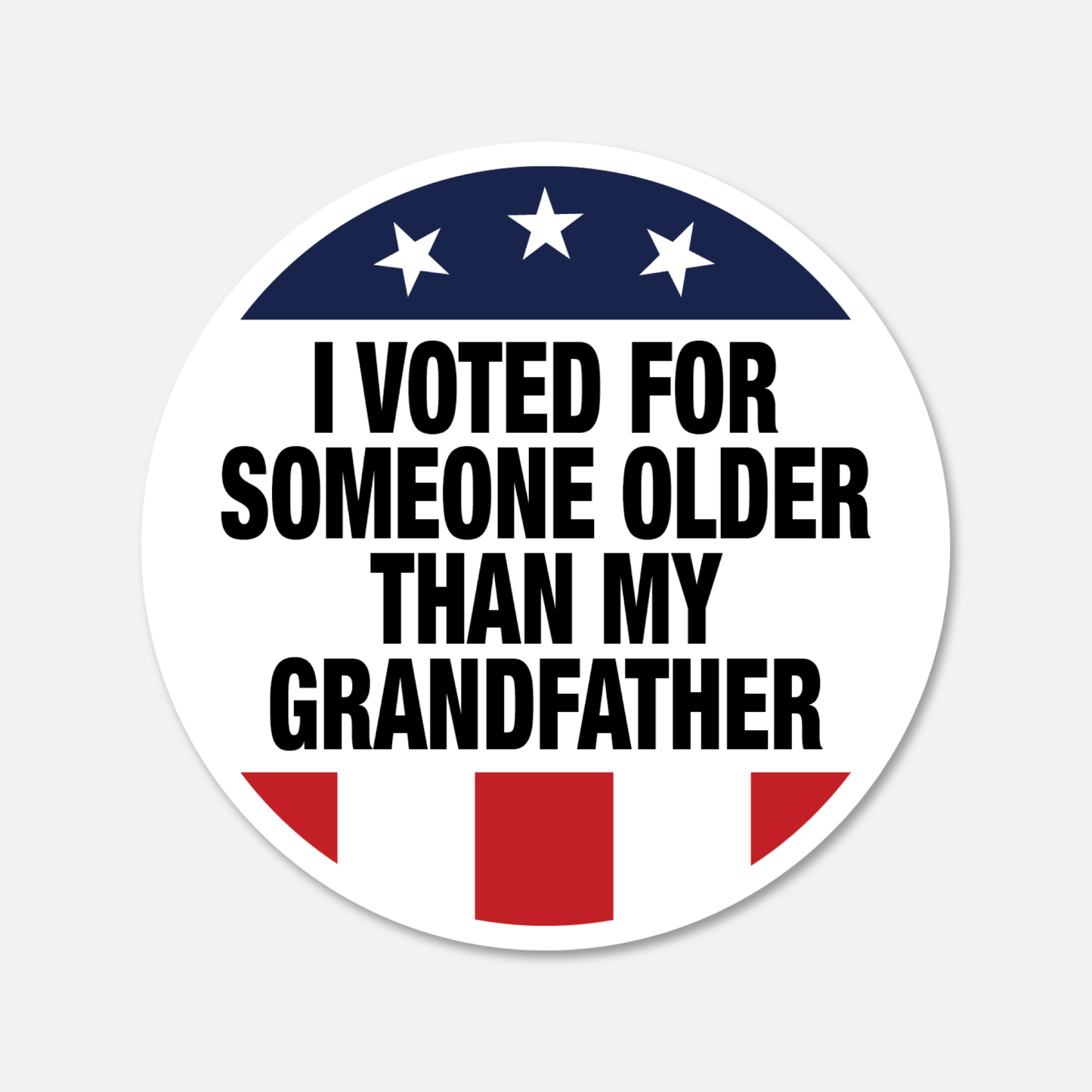 I Voted For Someone Older Than My Grandfather Sticker - Footnotes Paper