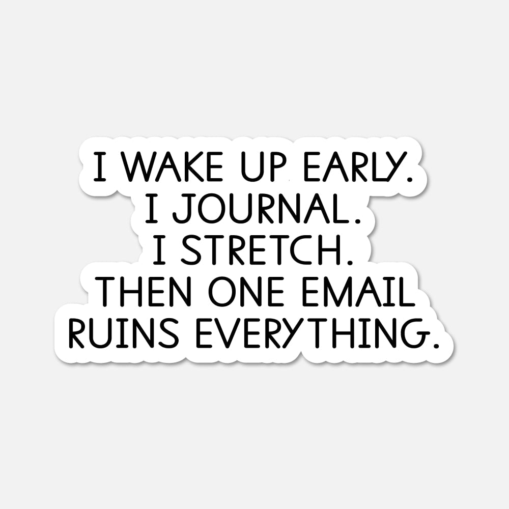 I wake up early. I journal. - Funny Quote Sticker - Footnotes Paper