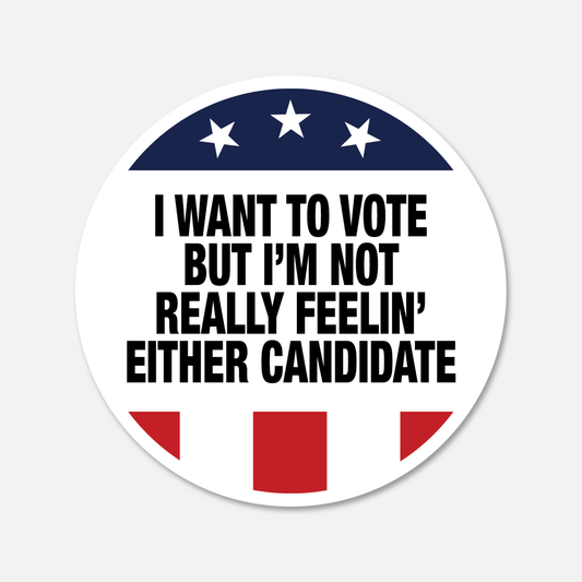 I Want To Vote But I'm Not Really Feelin' Either Candidate Sticker - Footnotes Paper