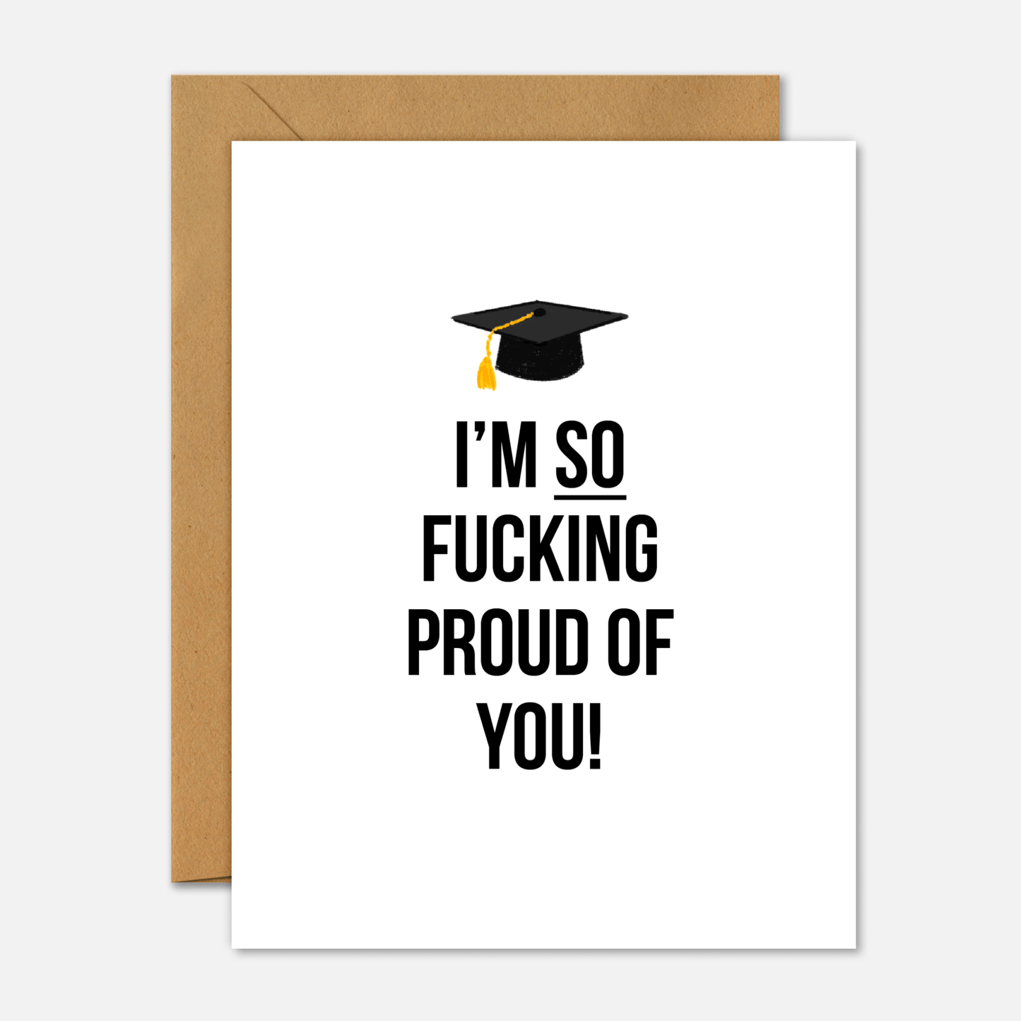 I'm So Fucking Proud Of You - Graduation Card - Footnotes Paper