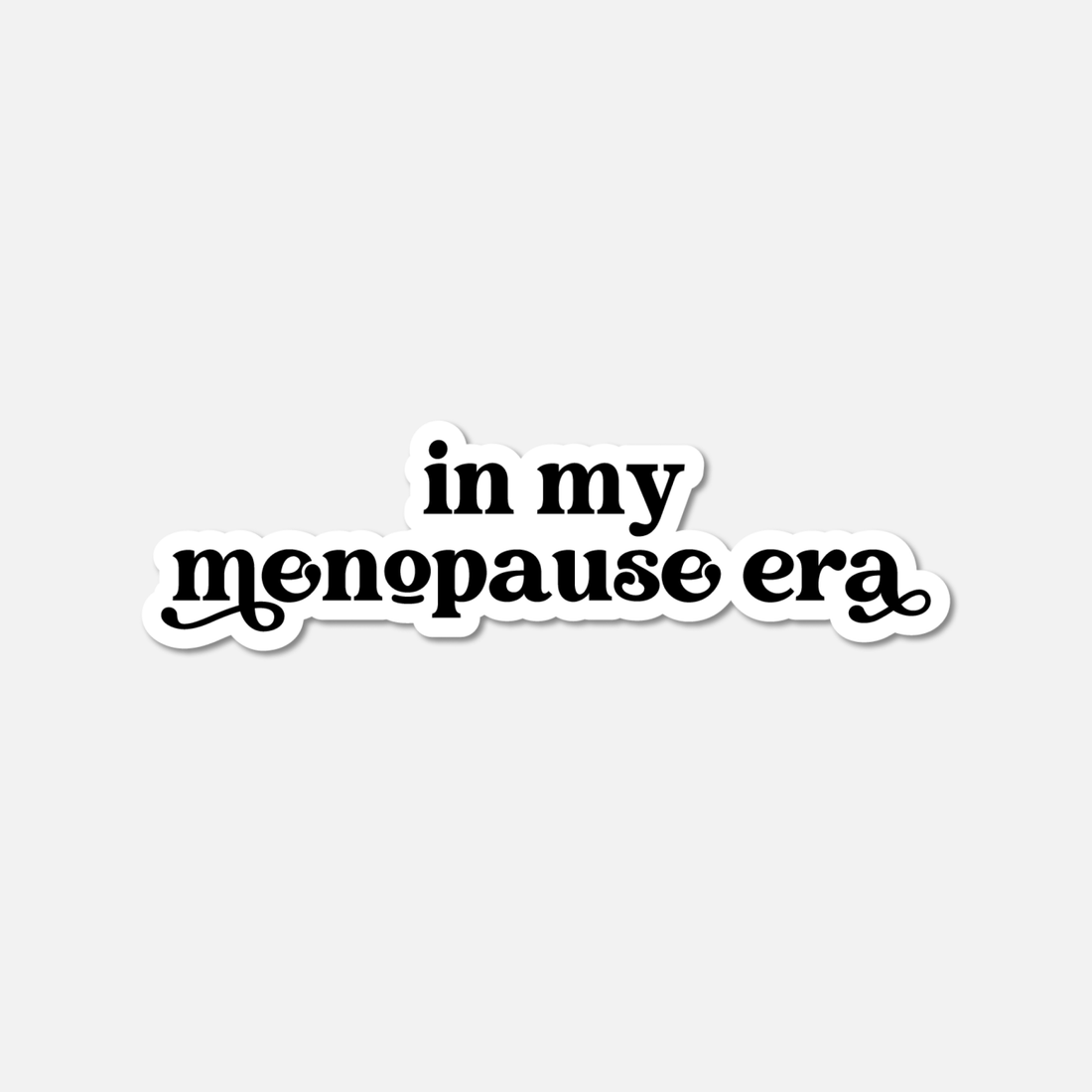 In My Menopause Era BW Sticker for Laptop, Phone, Notebook – Footnotes ...