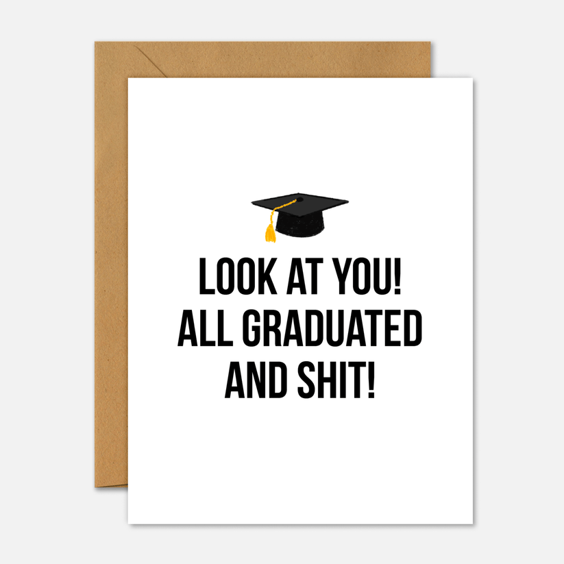 Look At You All Graduated And Shit – Funny Graduation Card – Footnotes ...