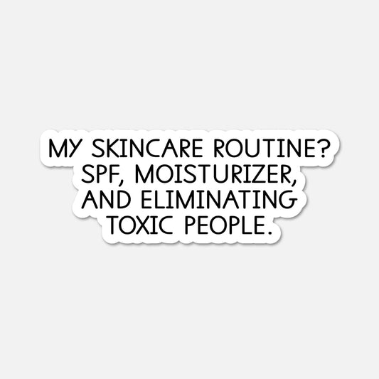 My skincare routine - Funny Quote Sticker - Footnotes Paper
