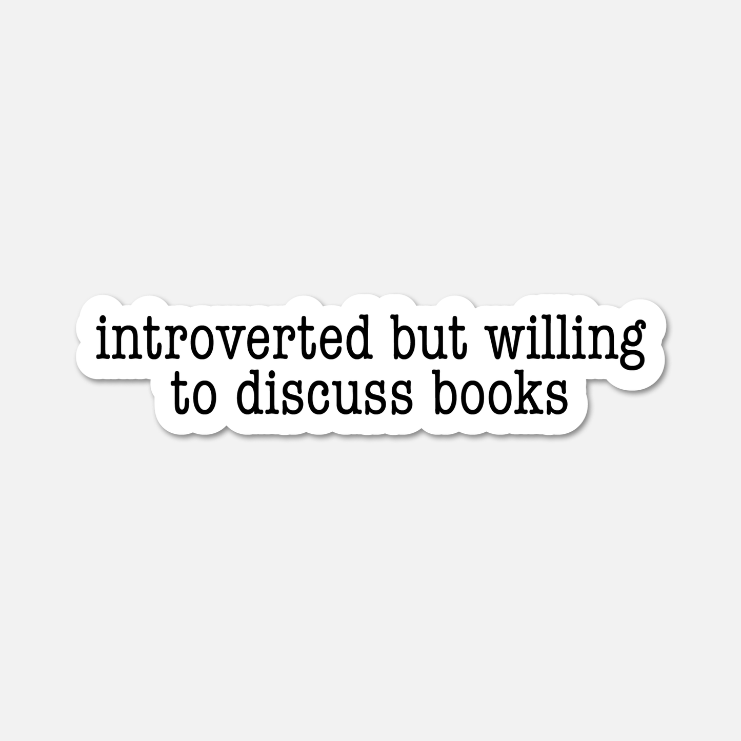 Introverted But WillingTo Discuss Books- Bookish Sticker