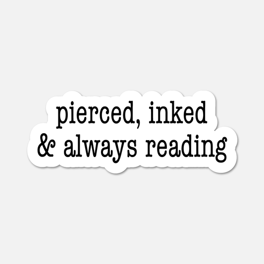 Pierced, Inked & Always Reading - Bookish Sticker - Footnotes Paper