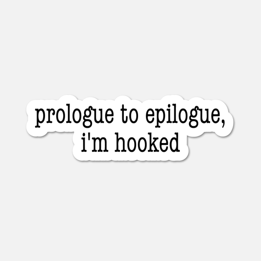 Prologue to Epilogue, I'm Hooked - Bookish Sticker - Footnotes Paper