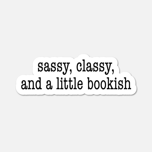 Sassy, Classy, and a Little Bookish - Bookish Sticker - Footnotes Paper