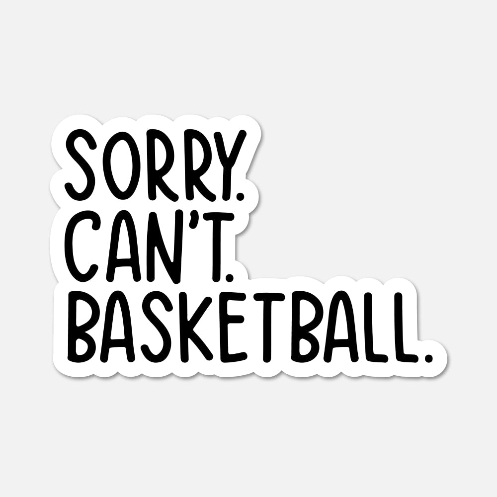 Sorry. Can't. Basketball. - Sports Sticker - Footnotes Paper