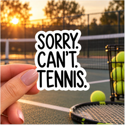 Sorry. Can't. Tennis. - Sports Sticker - Footnotes Paper
