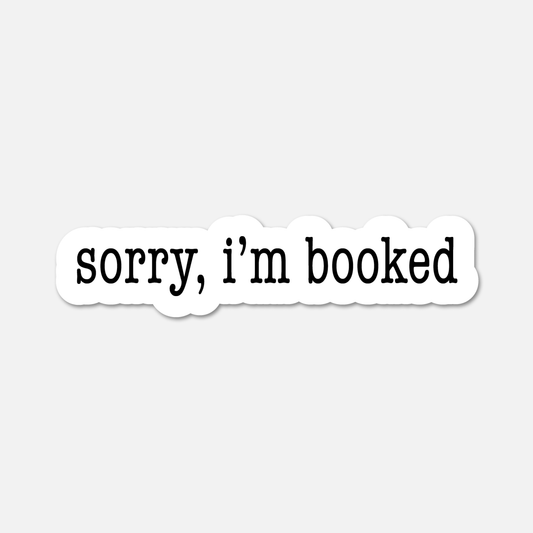 Sorry, I’m Booked - Bookish Sticker - Footnotes Paper