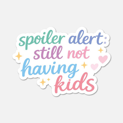 Spoiler Alert Still Not Having Kids Childfree Sticker - Footnotes Paper