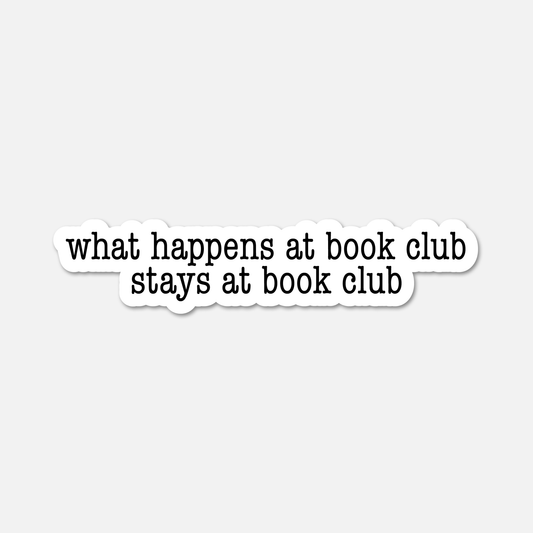 What Happens at Book Club Stays at Book Club - Bookish Sticker - Footnotes Paper