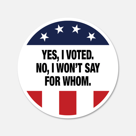 Yes, I Voted. No, I Won't Say For Whom Sticker - Footnotes Paper