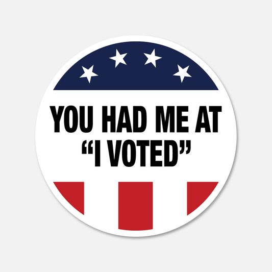 You Had Me At "I Voted" - Vote Sticker - Footnotes Paper