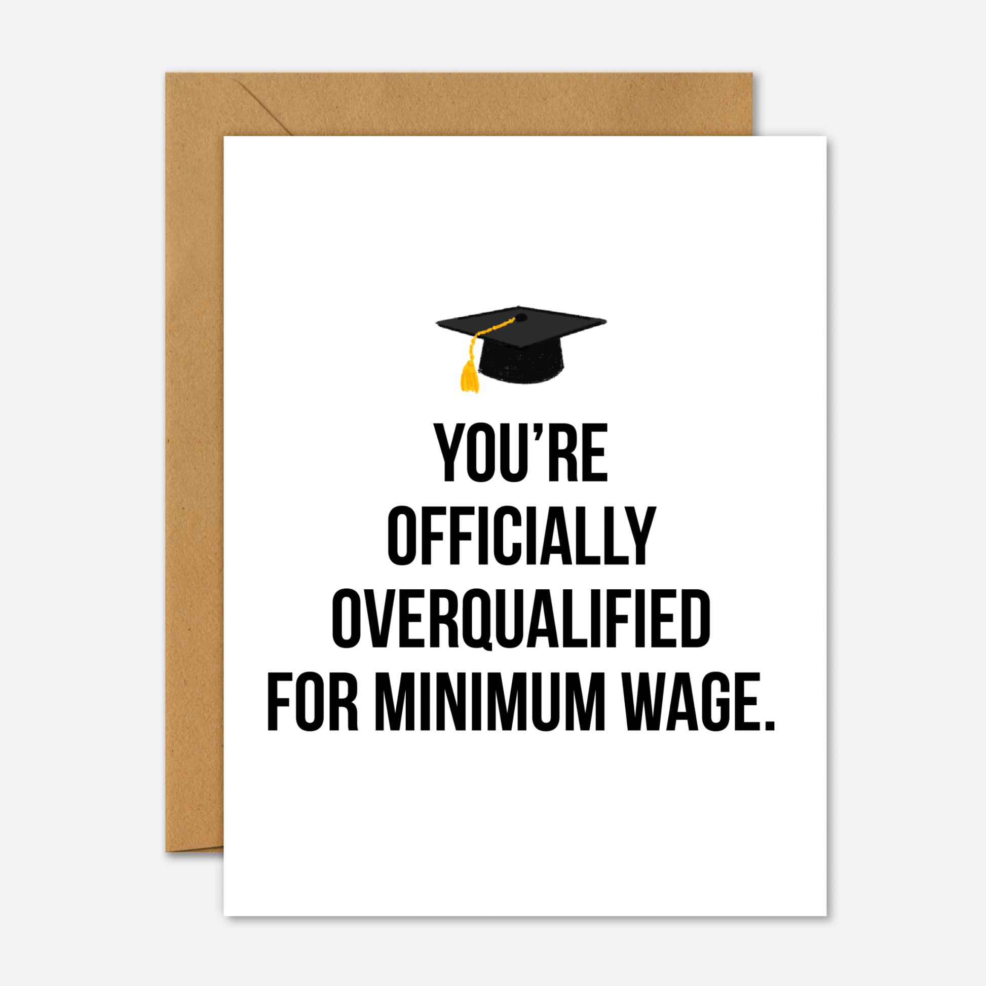 You're Officially Overqualified For Minimum Wage – Graduation Card - Footnotes Paper