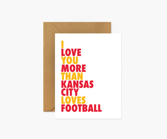 I Love You More Than Kansas City Loves Football Everyday Card | Footnotes Paper