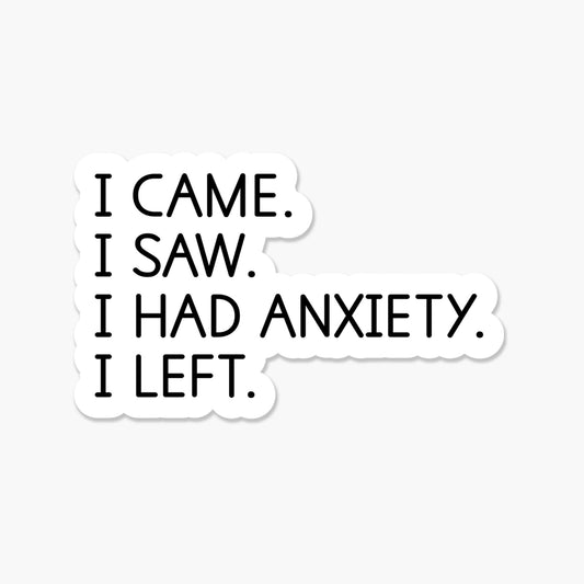  I came. I saw. I had anxiety. I left. Everyday Sticker | Footnotes Paper