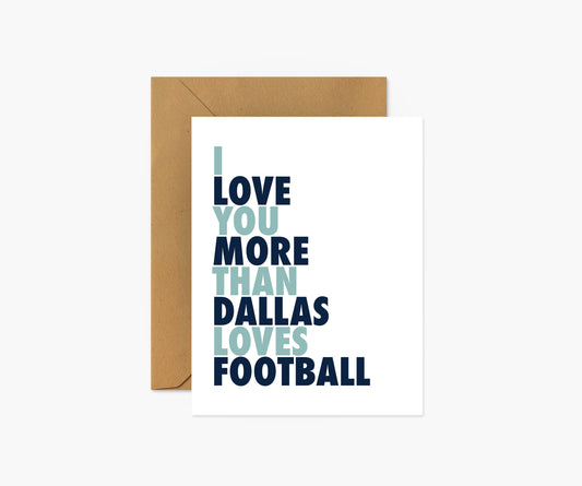 I Love You More Than Dallas Loves Football Everyday Card | Footnotes Paper