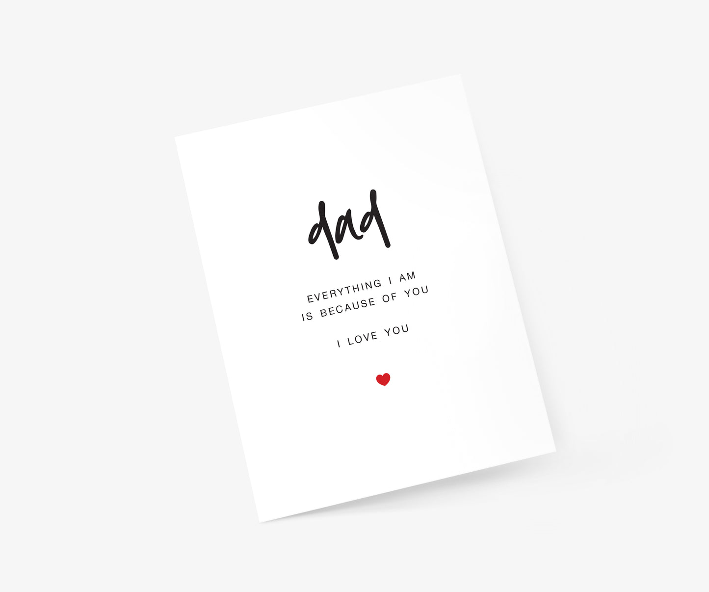 Dad - Everything I Am Is Because Of You Father's Day Card | Footnotes Paper