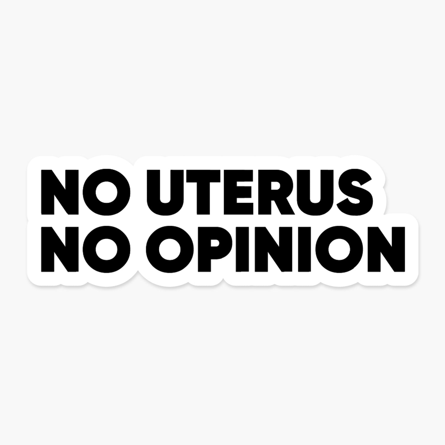 No Uterus No Opinion - Feminist Sticker | Footnotes Paper