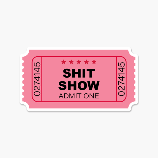 Shit Show Ticket Stub Everyday Sticker | Footnotes Paper