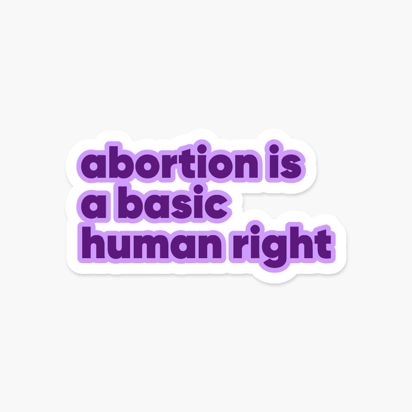 Abortion is a basic human right Sticker