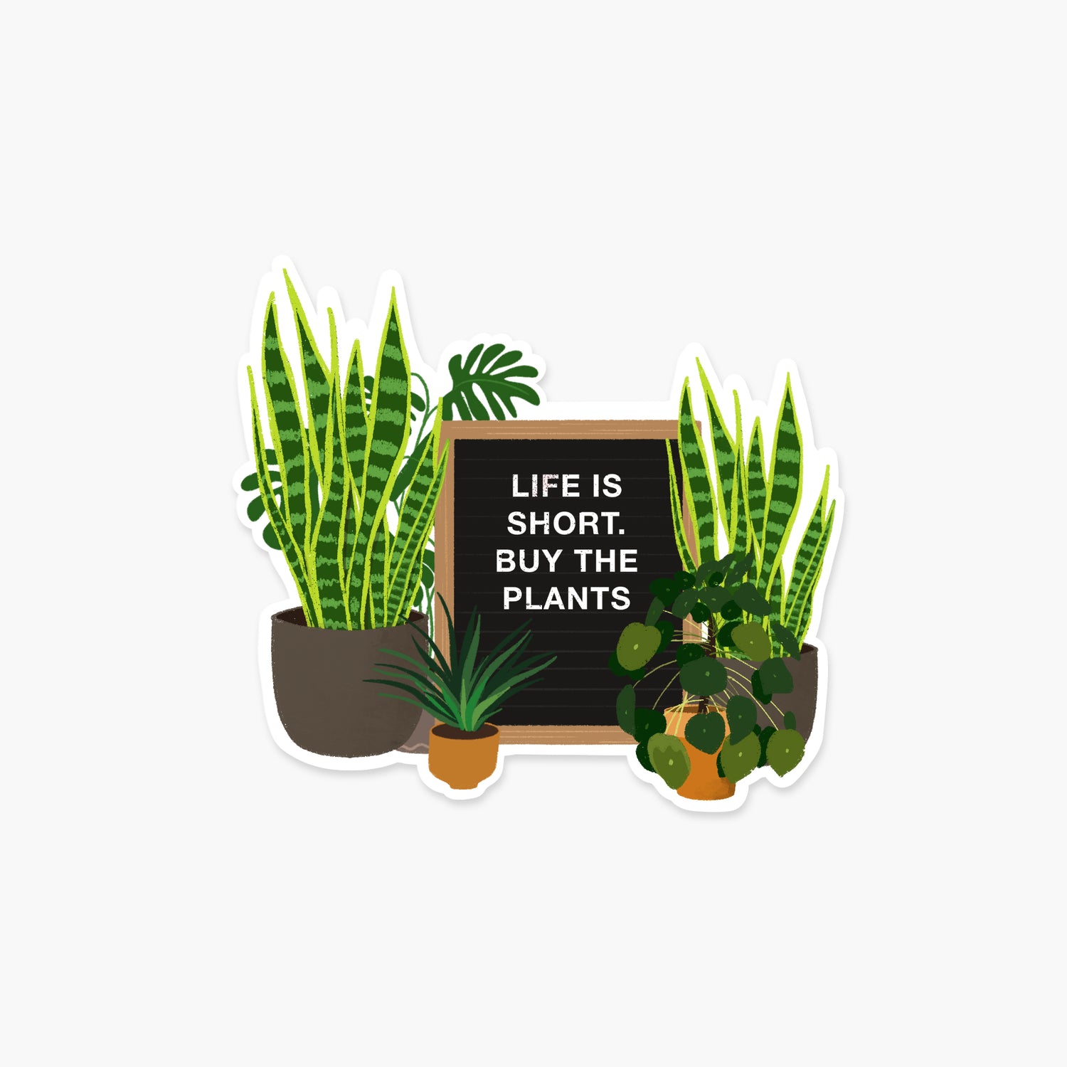 Life is short. Buy the plants 3.8 x 3.5 in - Plant Sticker
