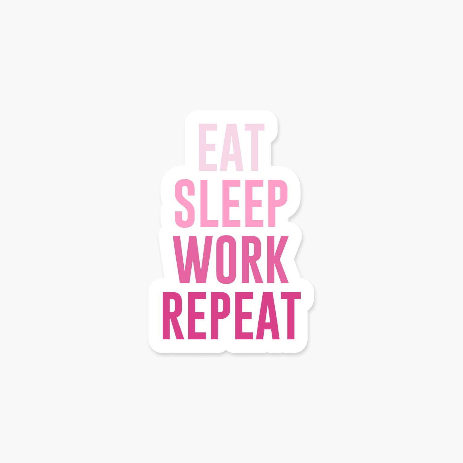 Eat Sleep Work Repeat - Pink - Motivational Sticker | Footnotes Paper