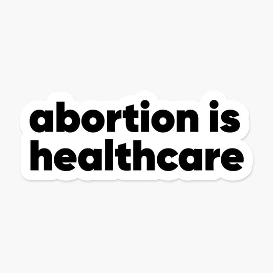 Abortion is Healthcare BW Sticker - Footnotes Paper