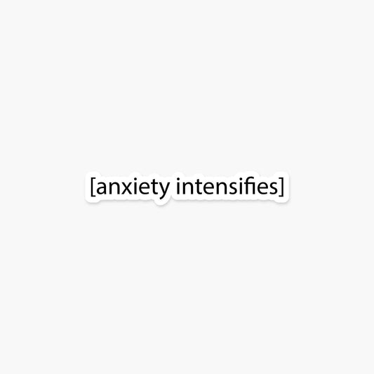 Anxiety Intensifies Sticker - Footnotes Paper