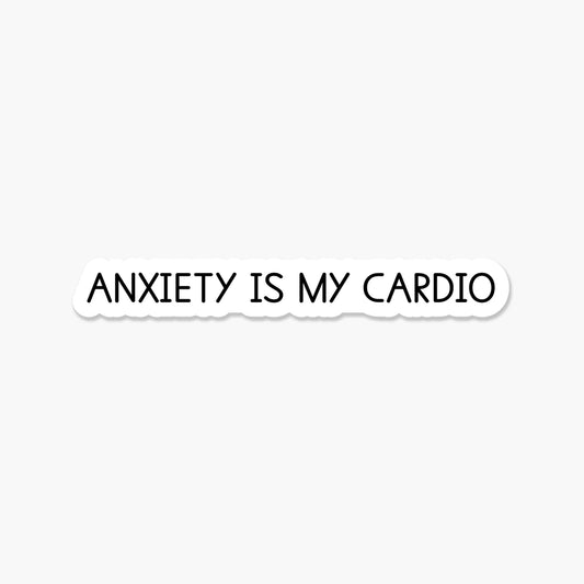 Anxiety is my cardio 3.25 x 1 in - Everyday Sticker - Footnotes Paper