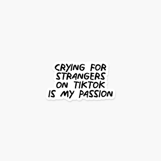 Crying for strangers on TikTok is my passion Sticker - Footnotes Paper