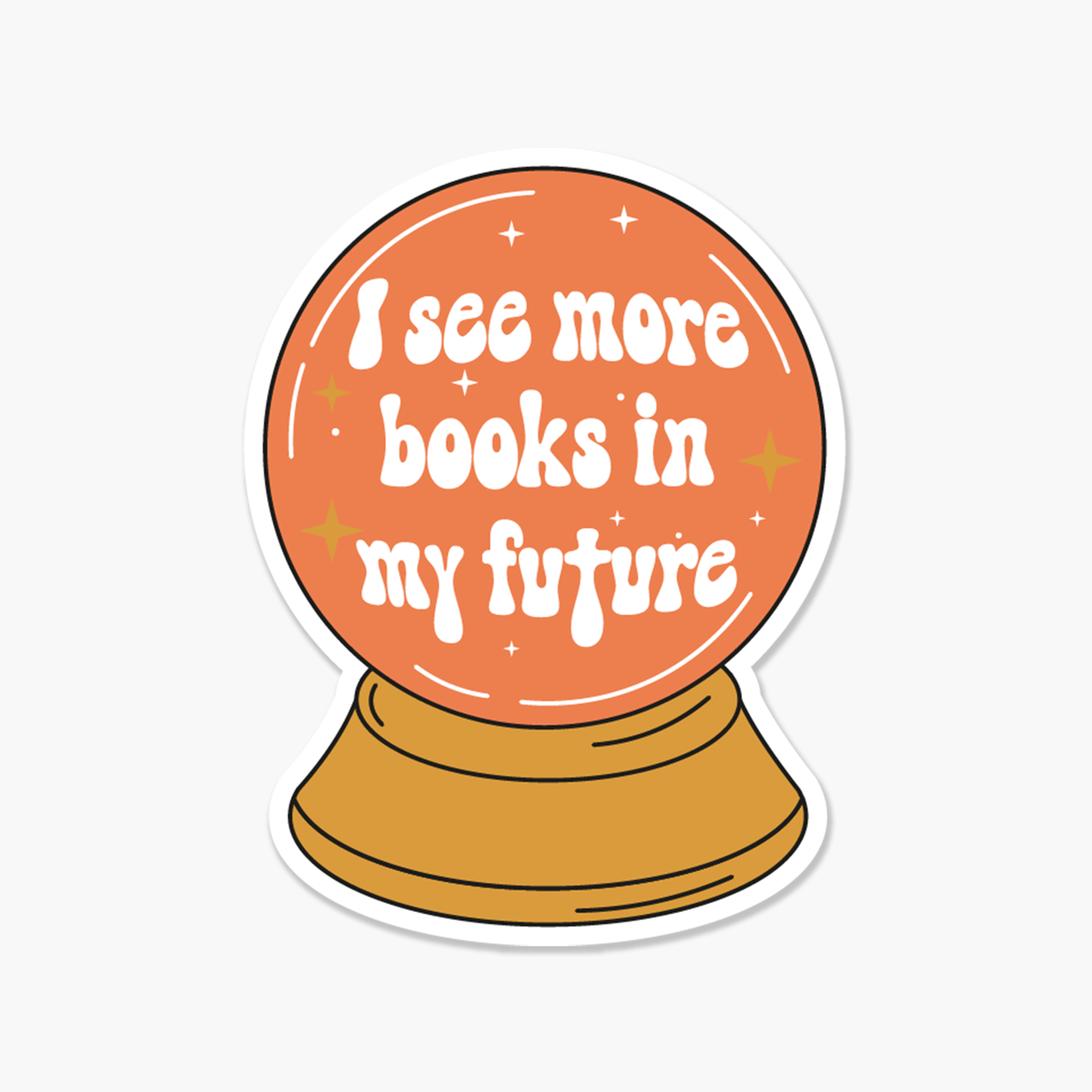 Crystal Ball I See More Books In My Future - Bookish Sticker - Footnotes Paper