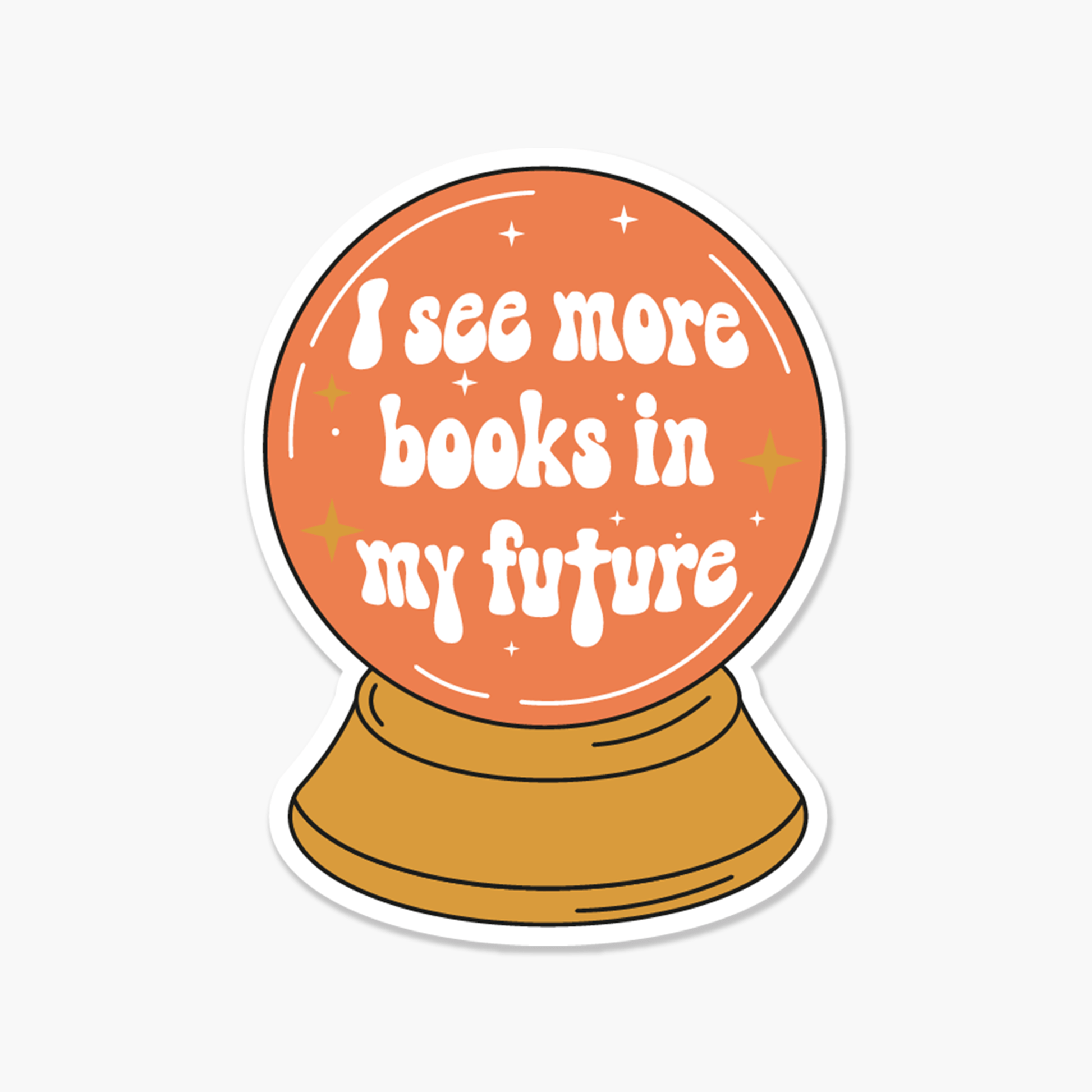 Crystal Ball I See More Books In My Future - Bookish Sticker - Footnotes Paper