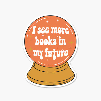 Crystal Ball I See More Books In My Future - Bookish Sticker - Footnotes Paper