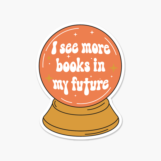 Crystal Ball I See More Books In My Future - Bookish Sticker - Footnotes Paper